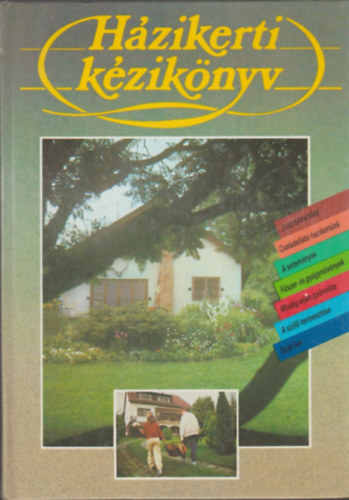 H�zikerti k�zik�nyv - z�ld fut�szalag - csal�dell�t� h�zikert�nk - a vetem�nyes - f�szer-�s gy�gyn�v�ny - mindig �rjen gy�m�lcs - a sz�l� termeszt�se - saj�t bor