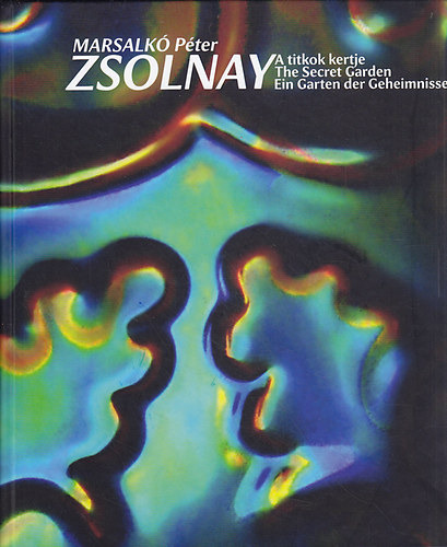 Zsolnay - A titkok kertje/The Secret Garden/Ein Garten der Geheimnisse