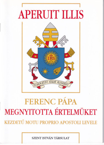 Aperuit Illis - Ferenc Ppa Megnyitotta rtelmket kezdet Motu Proprio Apostoli levele
