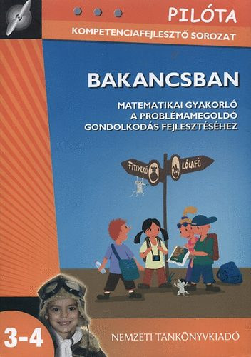 Pilta - Kompetenciafejleszt sorozat - Bakancsban - Matematikai gyakorl a problmamegold gondolkods fejlesztshez