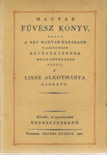 Magyar fvsz knyv. Melly a' kt magyar hazbann tallhat nvnyeknek megesmersre vezet a' Linn alkotmnya szernt