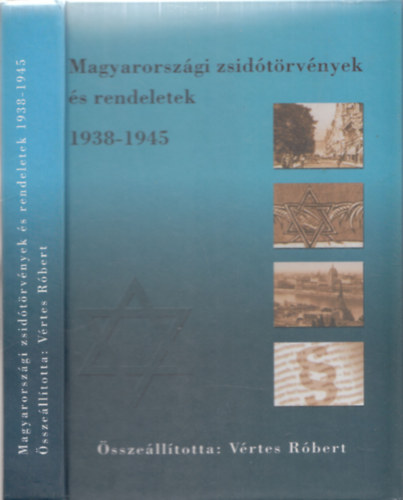 Vrtes-Szkely  (szerk.) - Magyarorszgi zsidtrvnyek s rendeletek 1938-1945