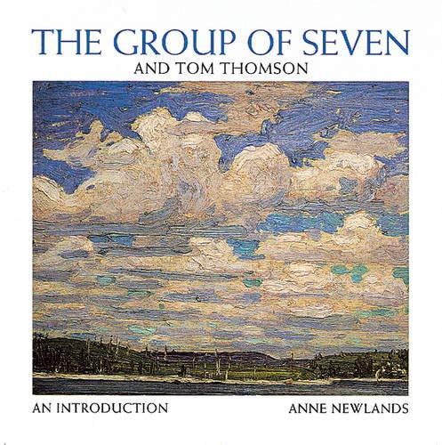 Anne Newlands - The Group of Seven and Tom Thomson