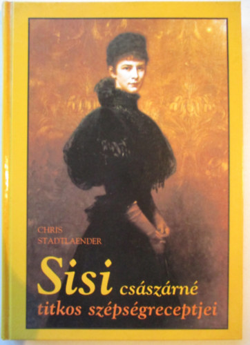 Sisi csszrn titkos szpsgreceptjei