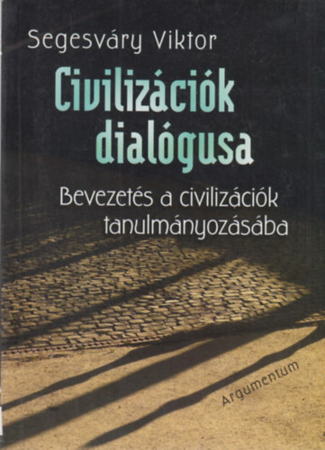 Civilizcik dialgusa - Bevezets a civilizcik tanulmnyozsba