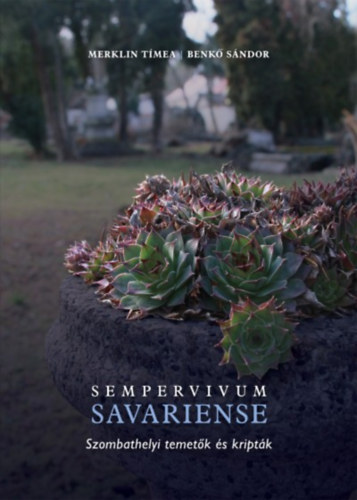 Sempervivum Savariense - Szombathelyi temet�k �s kript�k