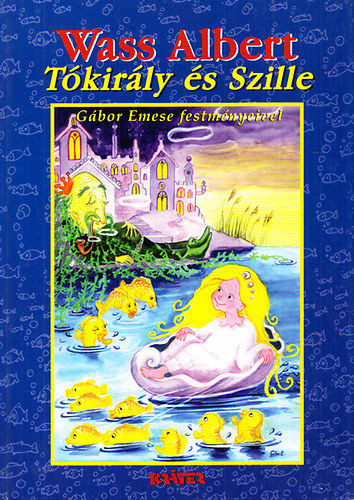 Tkirly s Szille (Tavak knyve mesesorozat 1.) + vszakok teremtse (Tavak knyve mesesorozat 3.)