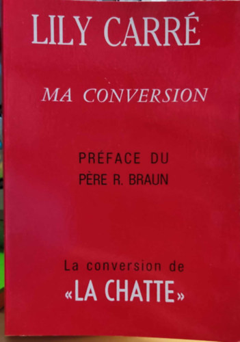 Ma Conversion - Prface du pre R. Braun (Megtrsem - R. Braun atya elszava)