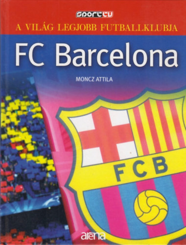 FC Barcelona - A vilg legjobb futballklubja