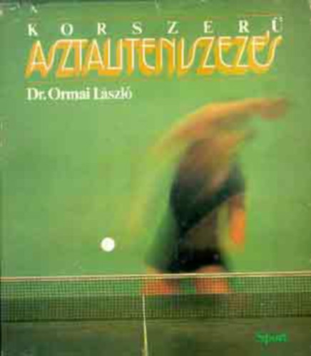 dr. Ormai Lszl - Korszer asztaliteniszezs