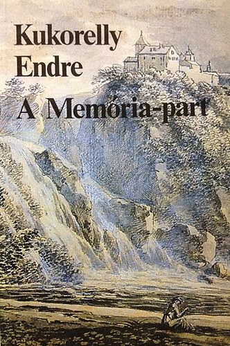 Kukorelly Endre - A memria-part
