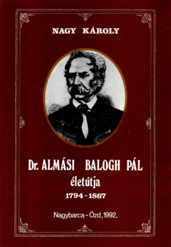 Nagy Kroly - Dr. Almsi Balogh Pl lettja 1794-1867