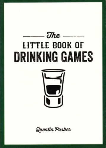 Quentin Parker - The Little Book of Drinking Games
