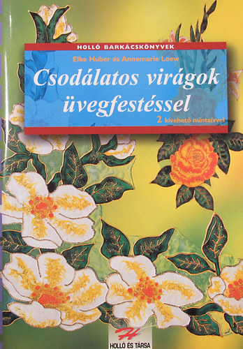 E.-Loew, A. Huber - Csodlatos virgok vegfestssel