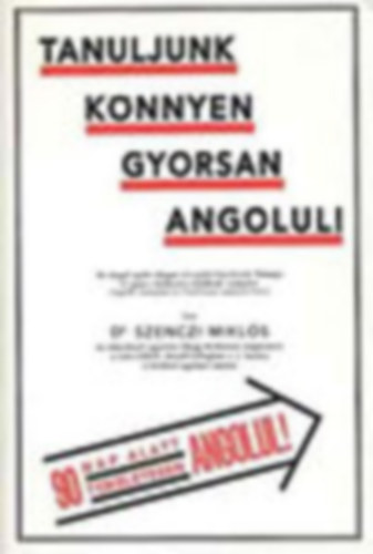 Dr. Szenczi Mikls - Tanuljunk knnyen gyorsan angolul!