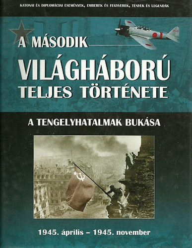 A m�sodik vil�gh�bor� teljes t�rt�nete 10. - A tengelyhatalmak buk�sa