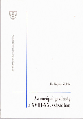 Dr. Kaposi Zoltn - Az eurpai gazdasg a XVIII-XX. szzadban