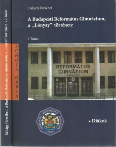 A Budapesti Reformtus Gimnzium, a "Lnyay" trtnete I-II