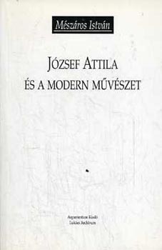 Mszros Istvn - Jzsef Attila s a modern mvszet