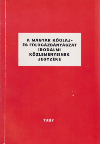 A magyar kolaj- s fldgzbnyszat irodalmi kzlemnyeinek jegyzke