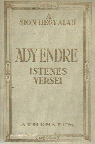 Ady Endre - A Sion-hegy alatt: Ady Endre istenes versei