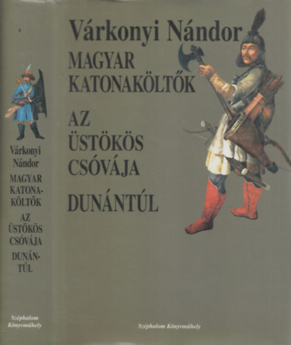 Vrkonyi Nndor - Magyar katonakltk - Az stks csvja - Dunntl