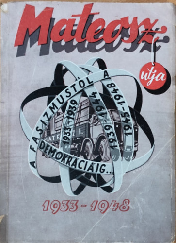 Erd�s Andor  (szerk.) - MATEOSZ �tja a fasizmust�l a demokr�ci�ig (1933-1939, 1939-1944, 1945-1948)