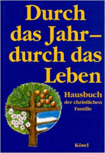 Durch das Jahr, durch das Leben - Hausburch der christlichen Familie