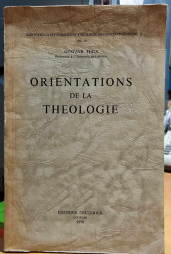 Gustave Thils - Orientations de la Theologie (A teolgia irnyai)