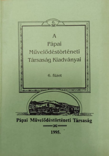 A P�pai M�vel�d�st�rt�neti T�rsas�g Kiadv�nyai 6. f�zet
