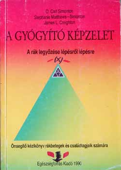 Simonton-Creighton - A gyógyító képzelet - A rák legyőzése lépésről lépésre