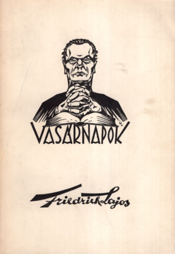 Friedrich Lajos - Vasrnapok