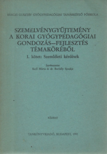 Szemelvnygyjtemny a korai gygypedaggiai gondozs-fejleszts tmakrbl I. - Szemlleti krdsek
