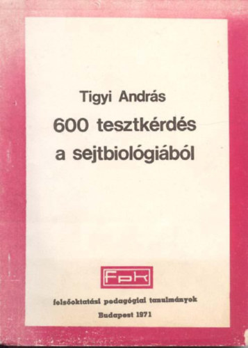 Tigyi Andrs - 600 tesztkrds a sejtbiolgibl