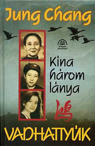 Jung Chang - Vadhatty�k-K�na h�rom l�nya