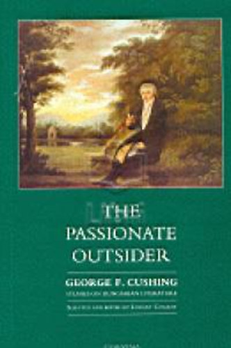 Georgef. Cushing - The Passionate Outsider