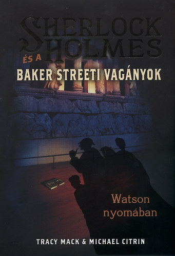 Sherlock Holmes s a Baker streeti vagnyok - Watson nyomban