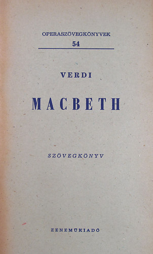 Giuseppe Verdi - Macbeth (Operaszvegknyvek 54.)