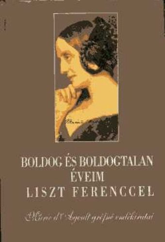 Marie d'Agould - Boldog s boldogtalan veim Liszt Ferenccel