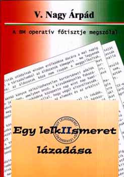 V. Nagy rpd - Egy lelkiismeret lzadsa - A BM operatv ftisztje megszlal