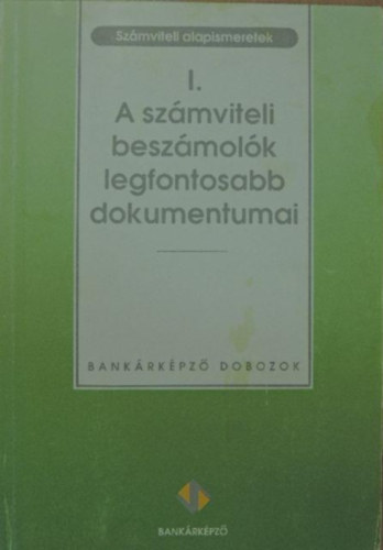 A szmviteli beszmolk legfontosabb dokumentumai I. - szmviteli alapismeretek