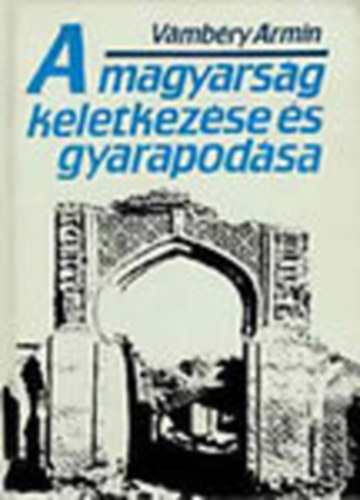 A magyarsg keletkezse s gyarapodsa   - Reprint kiads. A Franklin-Trsulat 1895-ben, Budapesten kiadott ktetnek reprint msa.