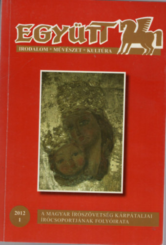 Bakos Kiss Kroly Csords Lszl - Egytt 2012/1 - Irodalom-mvszet-kultra