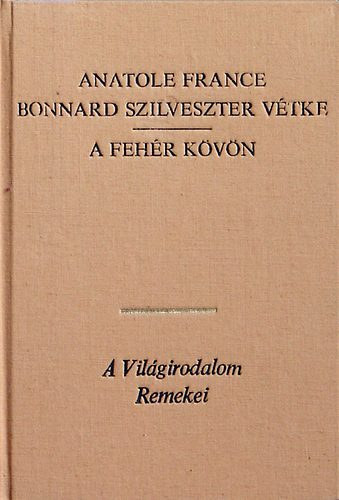 Bonnard Szilveszter v�tke - A feh�r k�v�n (A vil�girodalom remekei)