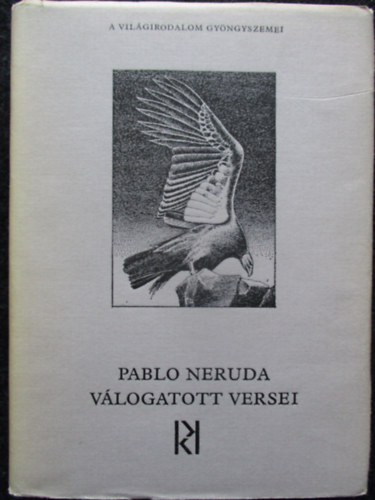 Pablo Neruda - Pablo Neruda v�logatott versei