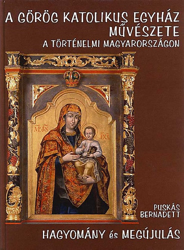 A Grg Katolikus Egyhz mvszete a trtnelmi Magyarorszgon