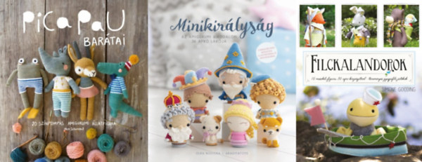 3 db kzimunkaknyv: Filckalandorok - 10 mesebeli figura 30 apr kiegsztvel - tnemnyes gyapjfilc jtkok + Pica Pau bartai - 20 sznpomps amigurumi llatfigura + Minikirlysg - Az amigurumi birodalom 36 apr lakja