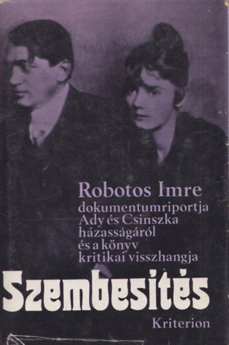 Szembes�t�s. Robotos Imre dokumentumriportja  Ady �s Csinszka h�zass�g�r�l �s a k�nyv kritikai visszhangja