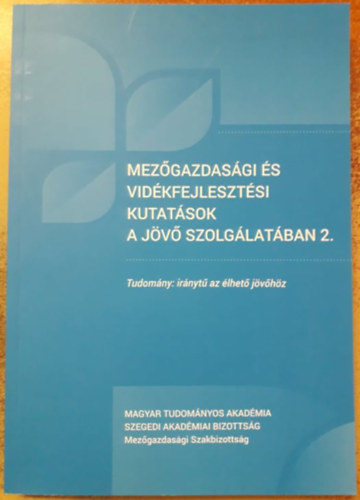 Kis Krisztin  (szerk.), Monostori Tams (szerk.) Hampel Gyrgy (szerk.) - Mezgazdasgi s vidkfejlesztsi kutatsok a jv szolglatban 2.