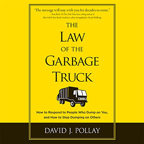 The Law of the Garbage Truck: Take Control of Your Life with One Decision (A szemeteskocsi trvnye: Vedd kezedbe leted irnytst egyetlen dntssel) ANGOL NYELVEN